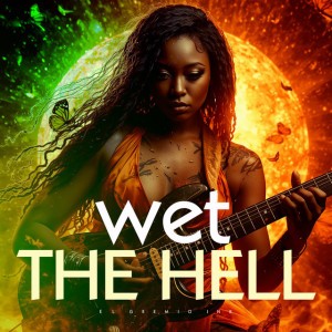 Wet The Hell