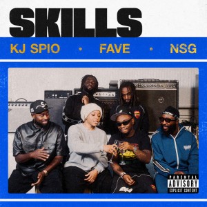 SKILLS by KJ Spio & NSG & FAVE