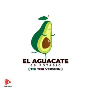 El Aguacate Es Potasio (Tik Tok Version)