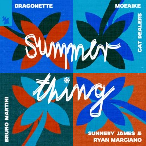 Summer Thing by Dragonette & Moeaike & Sunnery James & Ryan Marciano & Cat Dealers & Bruno Martini