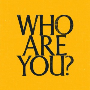 Who Are You?