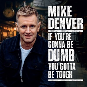 If You're Gonna Be Dumb You Gotta Be Tough