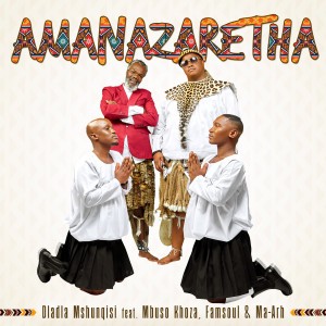 AmaNazaretha (feat. Mbuso Khoza, FamSoul & Ma-Arh)