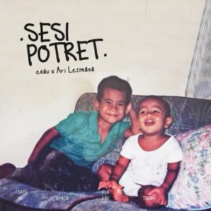 Sesi Potret by eńau & Ari Lesmana