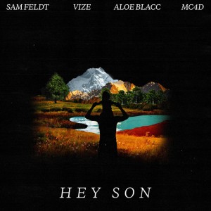 Hey Son by Sam Feldt & MC4D & VIZE & Aloe Blacc