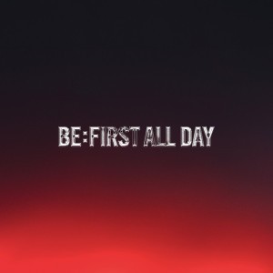 BE:FIRST ALL DAY by BE:FIRST