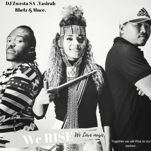 We Rise by Dj Zwesta SA & Yasirah Bhelz & Mnce