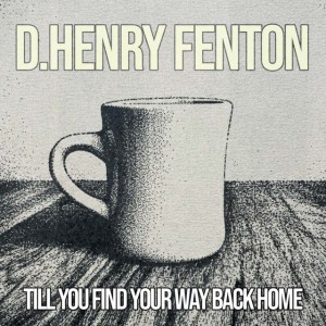 Till You Find Your Way Back Home