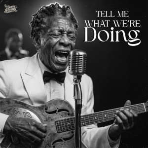 Tell Me What We’re Doing