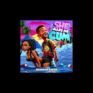 She Make Me Cum  Bouyon Soca 2026