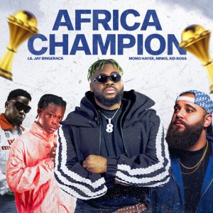 AFRICA CHAMPION by Lil Jay Bingerack & Momo Hayek & Mink's & Kid Boss 226
