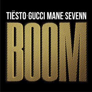 BOOM - Extended Mix by Sevenn & Tiësto & Gucci Mane