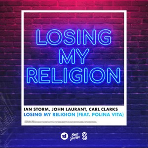 Losing My Religion by Ian Storm & John Laurant & Carl Clarks & Polina Vita
