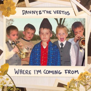 Where I'm Coming From by Danny & the Veetos
