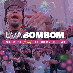 Uva Bombom (feat. El Chuky De Lewa) by Rochy RD & El Chuky De Lewa
