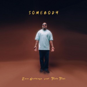 Somebody by Ezra Neethings & Thato Tladi