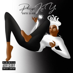 Phenyo Ke Yo by Dato Seiko