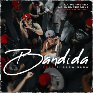 Bandida by La Insuperable & La Perversa & Alofoke Music & Shadow Blow