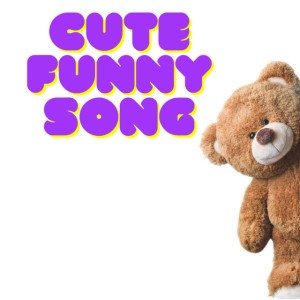 Cute Funny Song