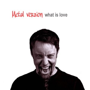 What Is Love (Metal Version) [feat. Priscila Serrano]
