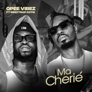 Ma Cherie (feat. Beeztrap Kotm) by Qpee Vibez & Beeztrap Kotm