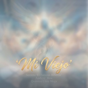 Mi Viejo by Secreto "El Famoso Biberon" & Quimico Ultra Mega & Andyyy_flow