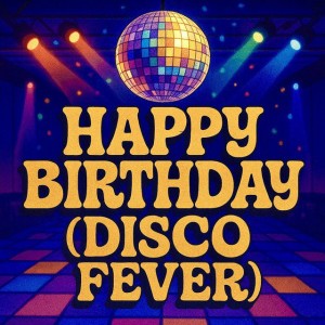 Happy Birthday (Disco Fever)
