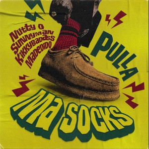Pulla Ma Socks by Nutty O & Sunnyman & Madedido & Kikky Badass