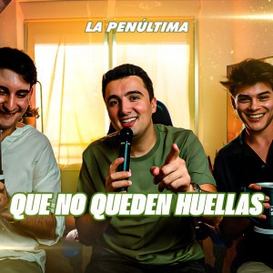 Que No Queden Huellas by La Penúltima
