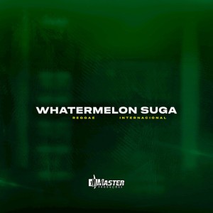 WHATERMELON SUGA