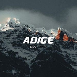 Adige - Trap Remix