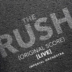 The Rush (Original Score) [Live]