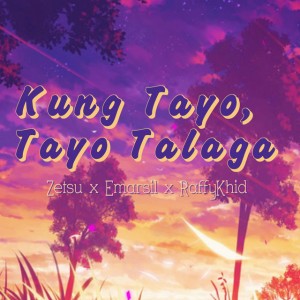 Kung Tayo Tayo Talaga (feat. Raffy Khid & Emarsil)