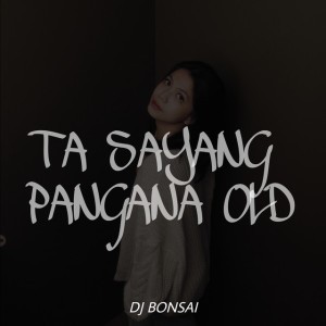 TA SAYANG PANGANA OLD