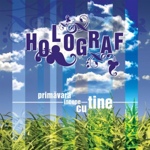 Primavara incepe cu tine  (Spring starts over with you) by Holograf