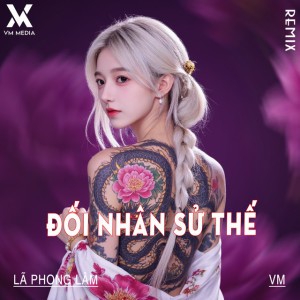Đối Nhân Xử Thế - Remix