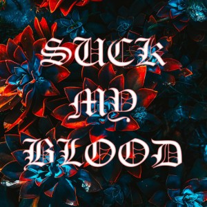 Suck My Blood (feat. Wite Katt)