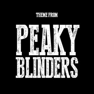 Peaky Blinders Theme (From "Peaky Blinders") [Instrumental]