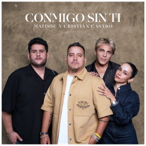 Conmigo Sin Ti by Matisse & Cristian Castro