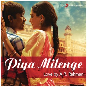 Raanjhanaa by A.R. Rahman & Jaswinder Singh & Shiraz Uppal