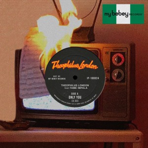 Only You (feat. Tame Impala) by Theophilus London & Tame Impala