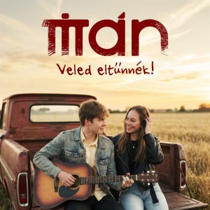 Veled eltűnnék! by Titán