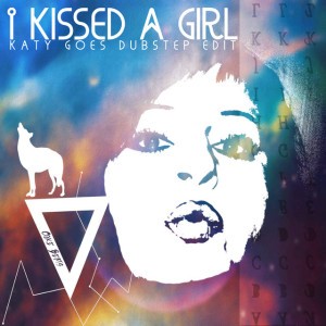 I Kissed a Girl (Katy Goes Dubstep Edit)