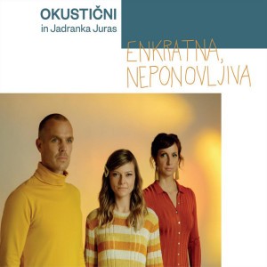 Enkratna, neponovljiva by Okustični In Jadranka Juras