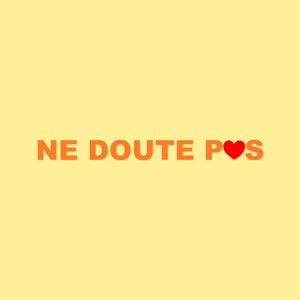Ne doute pas