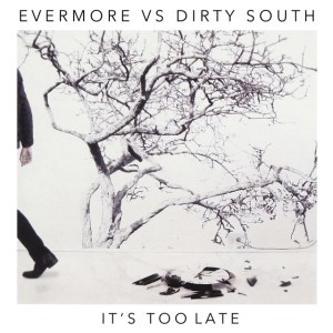 It's Too Late - Dirty South Remix