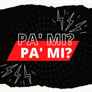 Pa' Mi?