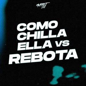 Como Chilla Ella vs Rebota