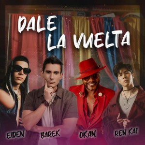 Dale La Vuelta by Barek & Ren Kai & Eiden Lp & Okan Yore
