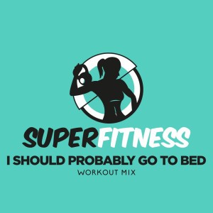 I Should Probably Go To Bed (Workout Mix 133 bpm)